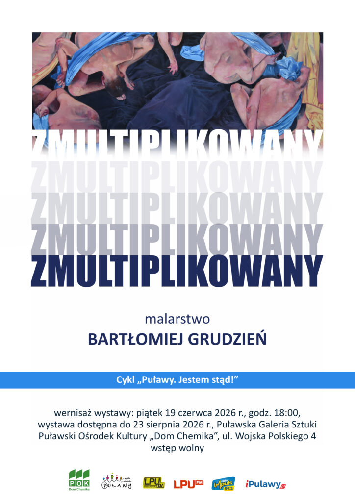 Bartłomiej Grudzień "Malarstwo" - cykl "Puławy. Jestem stąd!" - Wystawy i sztuka wizualna